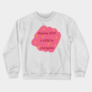 Hoping 2021 Is Kind To Everyone In Pink Crewneck Sweatshirt